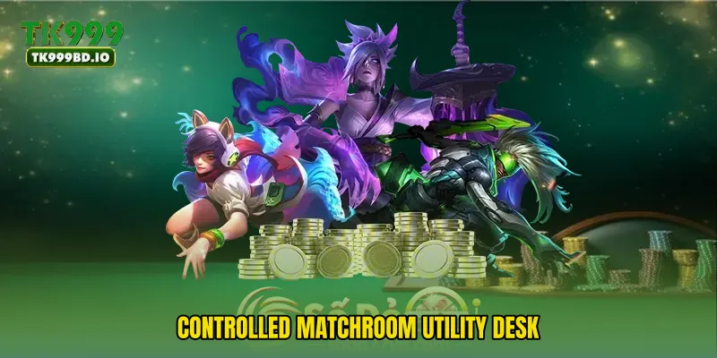 Controlled Matchroom Utility Desk