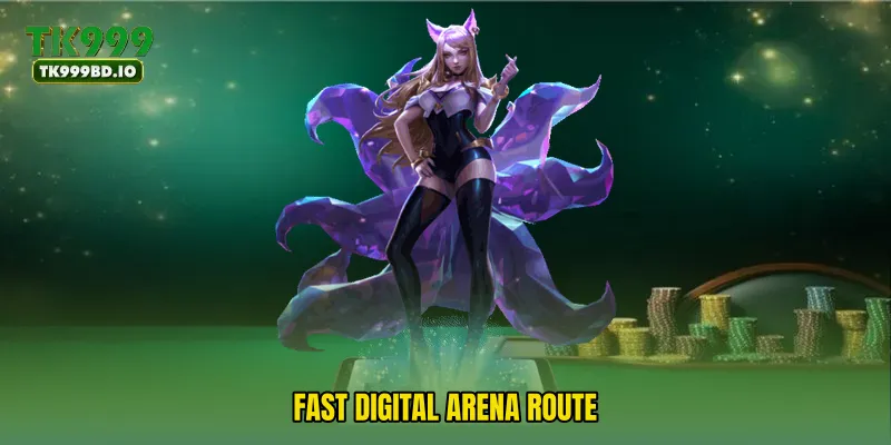Fast Digital Arena Route