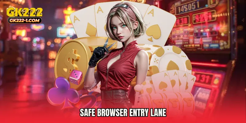 Safe browser entry lane