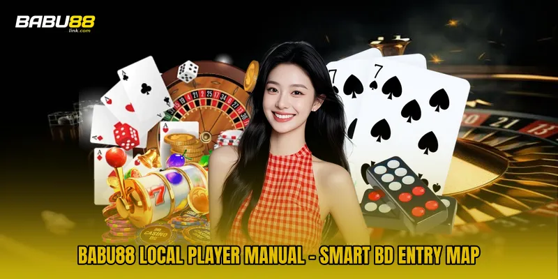 BABU88 Local Player Manual - Smart BD Entry Map