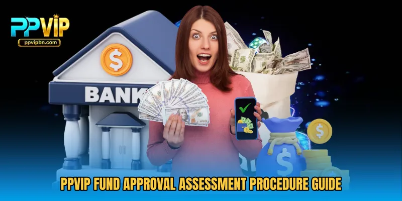 PPVIP Fund Approval Assessment procedure guide
